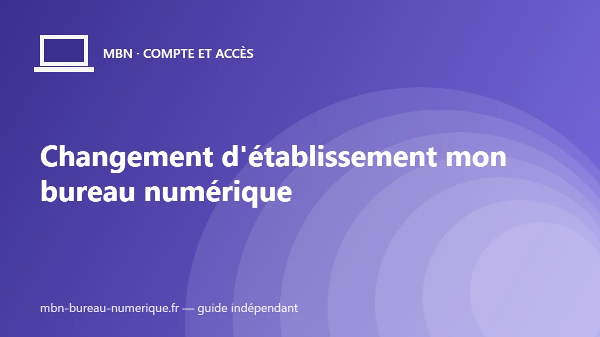 Changement d’établissement mon bureau numérique : le mode d’emploi
