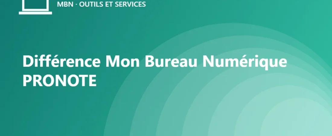 Différence Mon Bureau Numérique PRONOTE : qui fait quoi ?