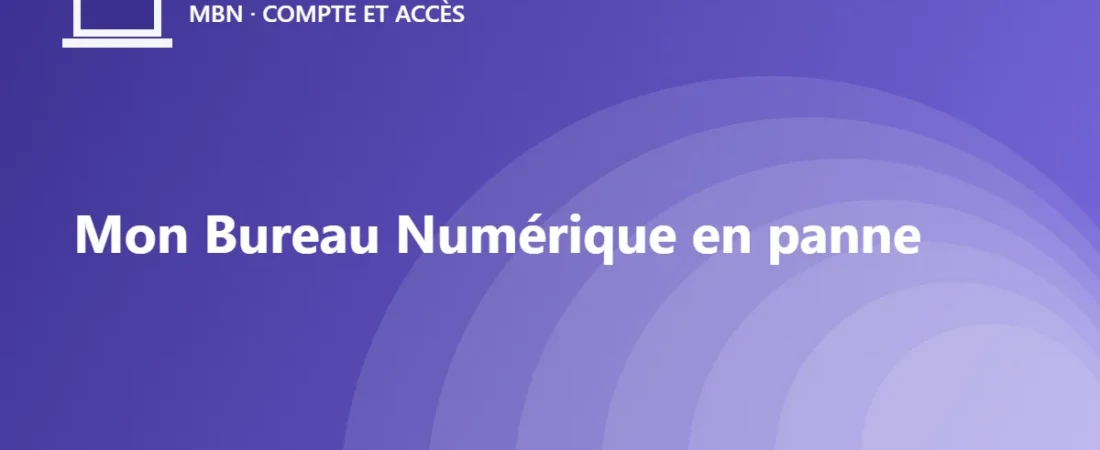 Mon Bureau Numérique en panne : vérifier et réagir vite