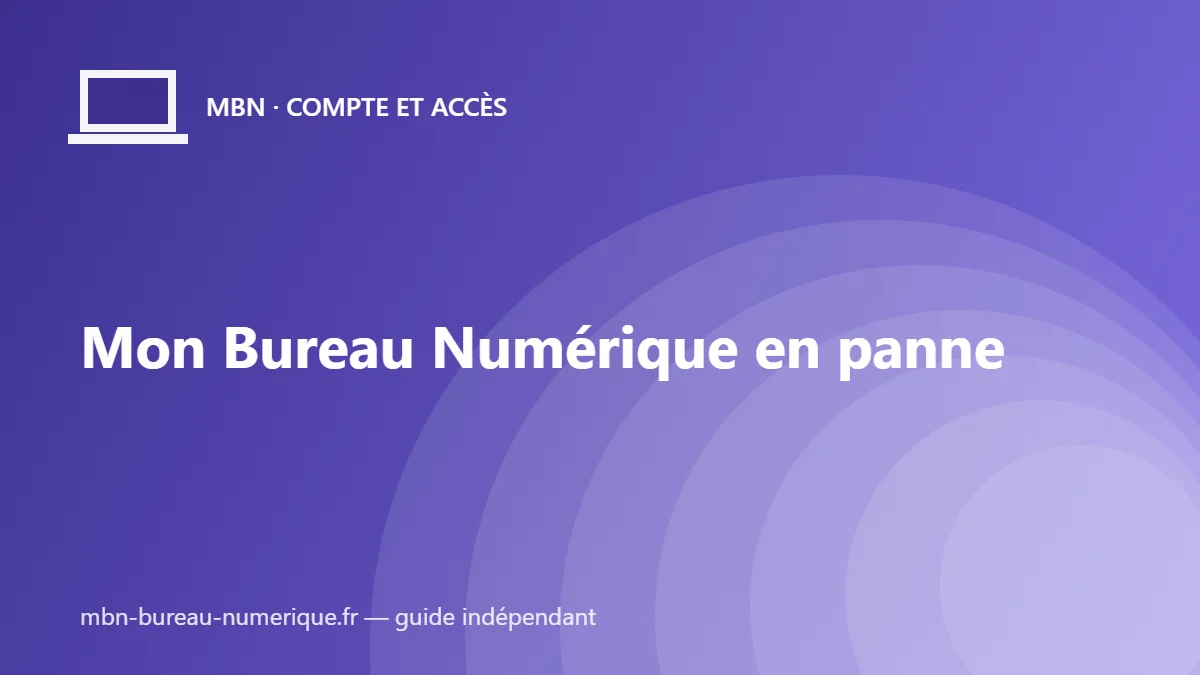 Mon Bureau Numérique en panne : vérifier et réagir vite