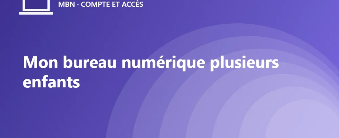 Mon bureau numérique plusieurs enfants : rattacher et basculer