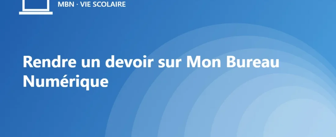 Rendre un devoir sur Mon Bureau Numérique : étapes et pièges