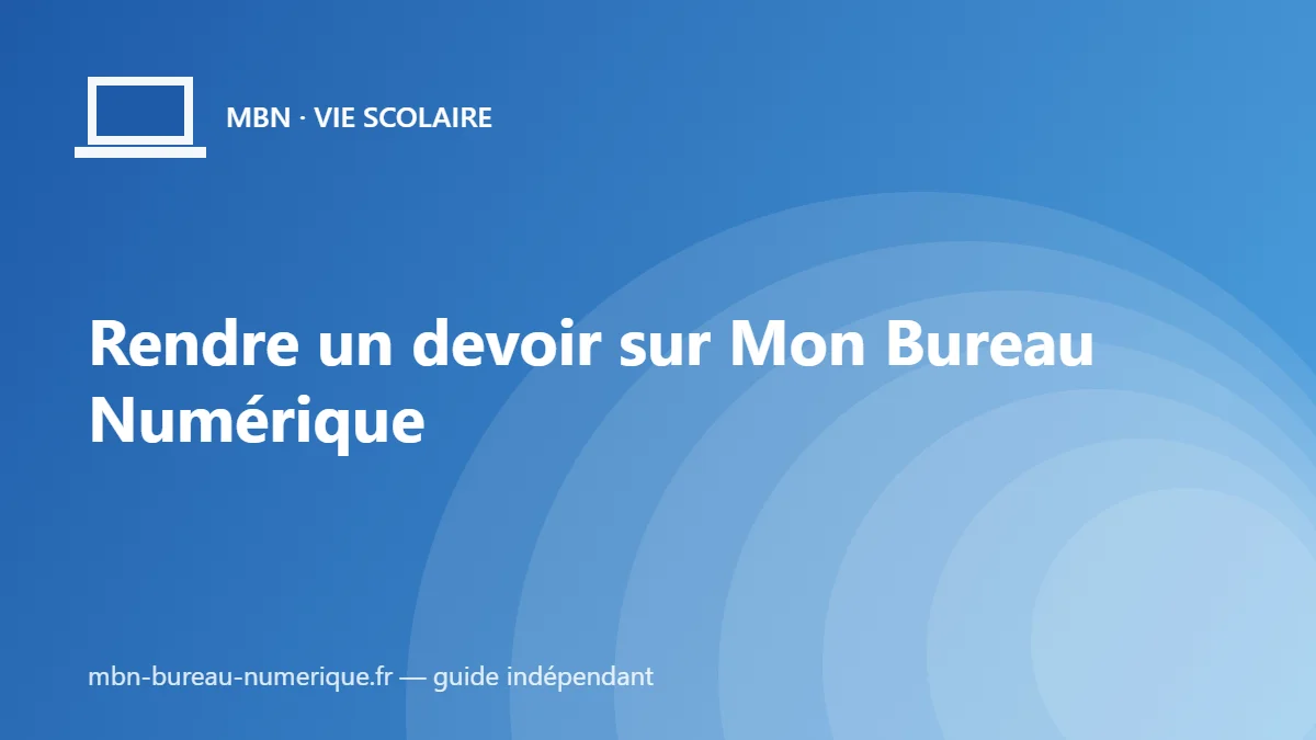 Rendre un devoir sur Mon Bureau Numérique : étapes et pièges